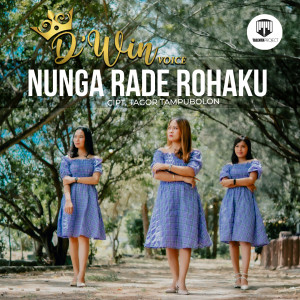 Dengarkan NUNGA RADE ROHAKU lagu dari D'Win Voice dengan lirik