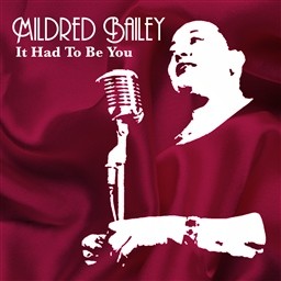 收聽Mildred Bailey的It Had To Be You歌詞歌曲