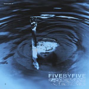 收聽FiveByFive的Never Give Up歌詞歌曲