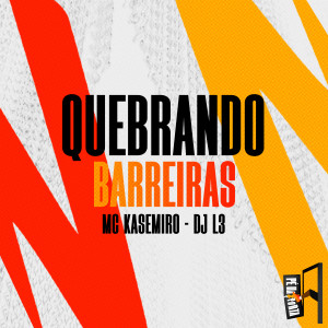 收聽MC Kasemiro的Quebrando Barreiras歌詞歌曲