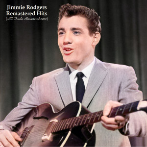 อัลบัม Remastered Hits (All Tracks Remastered 2022) ศิลปิน Jimmie Rodgers