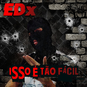 EDX的專輯Isso É Tão Facil (Explicit)
