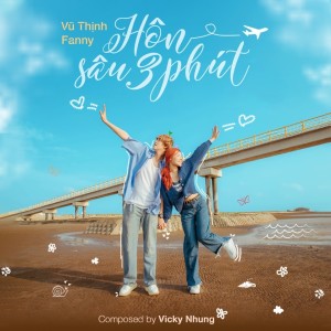 Dengarkan Hôn Sâu 3 Phút lagu dari Vũ Thịnh dengan lirik