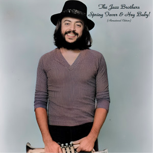 The Jazz Brothers的專輯Spring Fever & Hey Baby! (Remastered Edition)