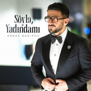 Album Söylə, Yadındamı from Abbas Bağırov