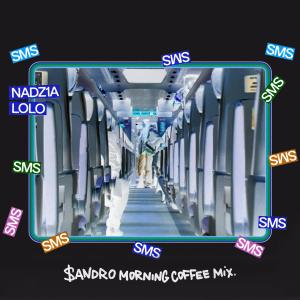 收聽Nadzia LOLO的SMS ($ANDRO MORNING COFFEE MIX)歌詞歌曲