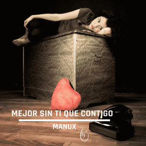 Listen to Mejor Sin Ti Que Contigo song with lyrics from Manux