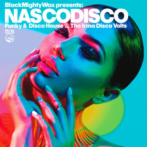 Black Mighty Wax presents NASCODISCO (Funky Disco House ... Irma Disco Volts) dari Black Mighty Wax