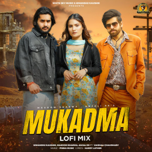 收聽Himanshu Kaushik的Mukadma (feat. Vaishali Chaudhary) (Lofi Mix)歌詞歌曲