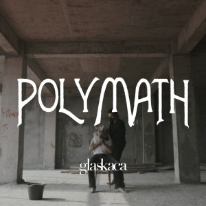 收聽glaskaca的Polymath歌詞歌曲