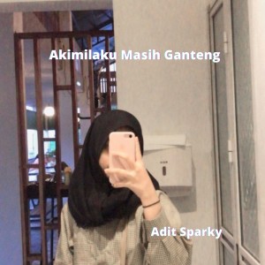 อัลบัม Akimilaku Masih Ganteng ศิลปิน Adit Sparky