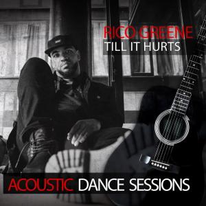 Dengarkan lagu Till It Hurts (Acoustic Dance Sessions) nyanyian Rico Greene dengan lirik