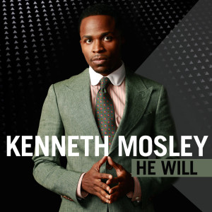 ดาวน์โหลดและฟังเพลง He Will พร้อมเนื้อเพลงจาก Kenneth Mosley