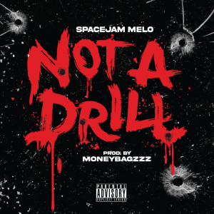 Album Not a Drill (Explicit) from SpaceJam Melo