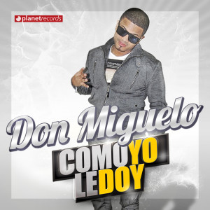 Listen to Como Yo Le Doy song with lyrics from Don Miguelo