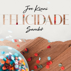收聽Joe Kinni的Felicidade歌詞歌曲