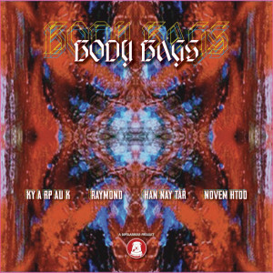 Listen to Body Bags (Explicit) song with lyrics from Kyar Pauk