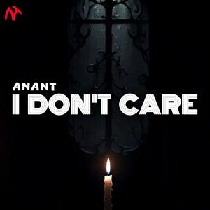 收聽Anant的I DON'T CARE歌詞歌曲