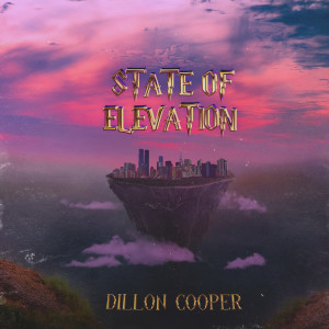 收聽Dillon Cooper的State of Elevation (Explicit)歌詞歌曲