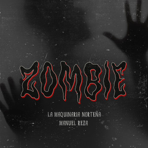 收聽La Maquinaria Norteña的ZOMBIE歌詞歌曲