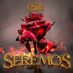 收聽La Cultura Norteña的Seremos歌詞歌曲