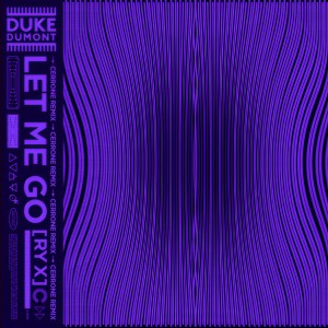 收聽Duke Dumont的Let Me Go (Cerrone Remix)歌詞歌曲