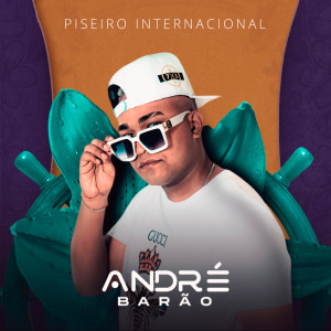 Album Piseiro Internacional from André Barão