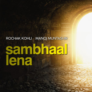 Album Sambhaal Lena oleh Rochak Kohli