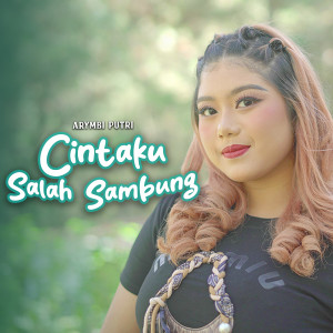 Listen to Cintaku Salah Sambung song with lyrics from Arymbi Putri