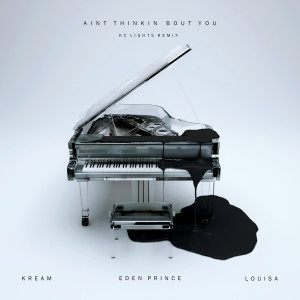收聽Kream的Ain't Thinkin Bout You (feat. Louisa) (KC Lights Remix) (Explicit) (KC Lights Remix|Explicit)歌詞歌曲