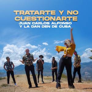 Listen to Tratarte y No Cuestionarte song with lyrics from JUAN CARLOS ALFONSO Y LA DAN DEN DE CUBA