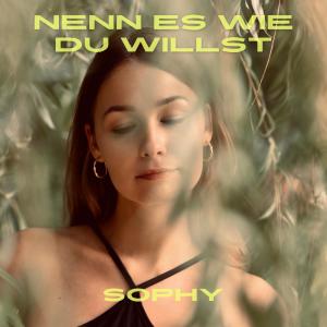 Sophy的專輯Nenn es wie du willst (Explicit)