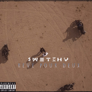 Listen to Reve pour deux (Explicit) song with lyrics from Swetchy
