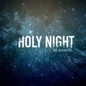 收聽The Blenders的O Holy Night歌詞歌曲