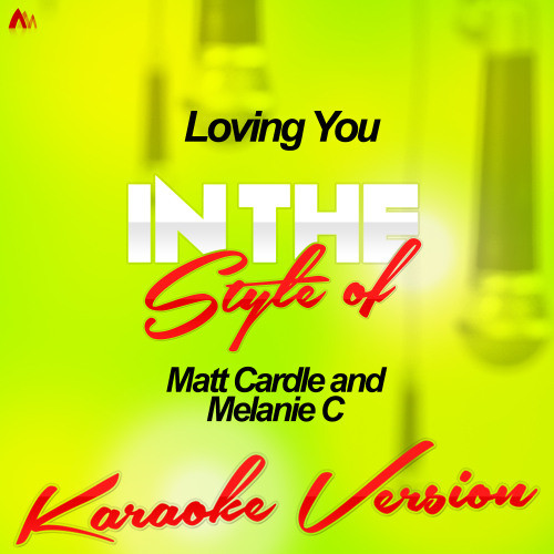 Loving You (In the Style of Matt Cardle and Melanie C) [Karaoke Version] (Karaoke Version)