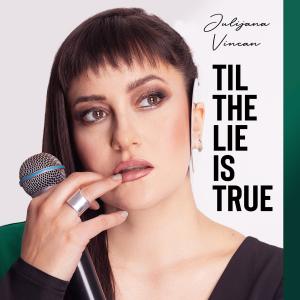Listen to Til the lie is true song with lyrics from Julijana Vincan
