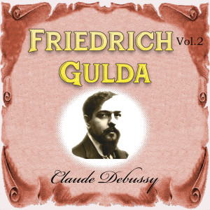 古尔达的专辑Friedrich Gulda - Claude Debussy, Vol. 2