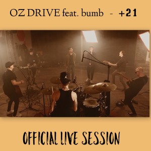ดาวน์โหลดและฟังเพลง +21 (Live Session) พร้อมเนื้อเพลงจาก Oz Drive