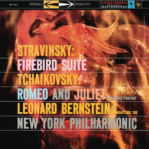 อัลบัม Stravinsky: Firebird Suite - Tchaikovsky: Romeo and Juliet ((Remastered)) ศิลปิน Leonard Bernstein