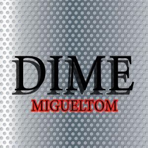 收聽Migueltom的Dime (Explicit)歌詞歌曲