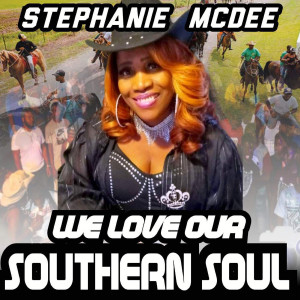 Listen to We Love Our Southern Soul song with lyrics from Stephanie McDee