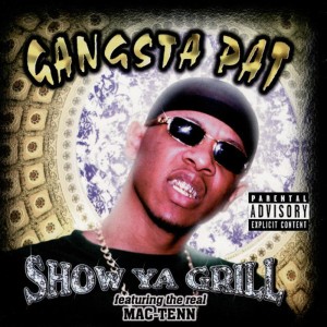ดาวน์โหลดและฟังเพลง Show Ya Grill (Explicit) พร้อมเนื้อเพลงจาก Gangsta Pat