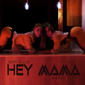 ดาวน์โหลดและฟังเพลง Hey Mama พร้อมเนื้อเพลงจาก Jahir Blaze