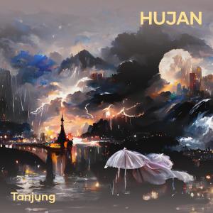 ดาวน์โหลดและฟังเพลง HUJAN พร้อมเนื้อเพลงจาก TANJUNG