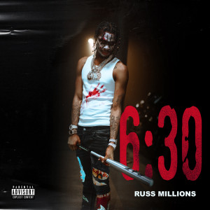收聽Russ Millions的6:30 (Explicit)歌詞歌曲