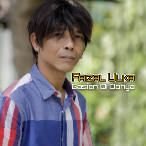 Listen to Gasien Di Donya song with lyrics from Faizal Ulka