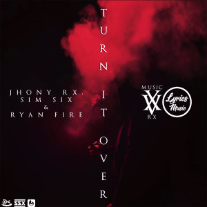 ดาวน์โหลดและฟังเพลง Turn It Over พร้อมเนื้อเพลงจาก Jhony Rx
