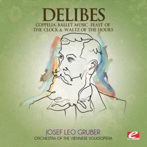 收聽Orchestra of the Viennese Volksopera的Coppelia, Ballet Music: Feast of the Clock - Waltz of the Hours歌詞歌曲
