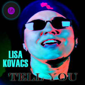 ดาวน์โหลดและฟังเพลง Tell You พร้อมเนื้อเพลงจาก Lisa Kovacs