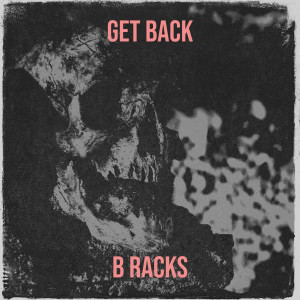 Listen to Get Back (Explicit) song with lyrics from B Racks